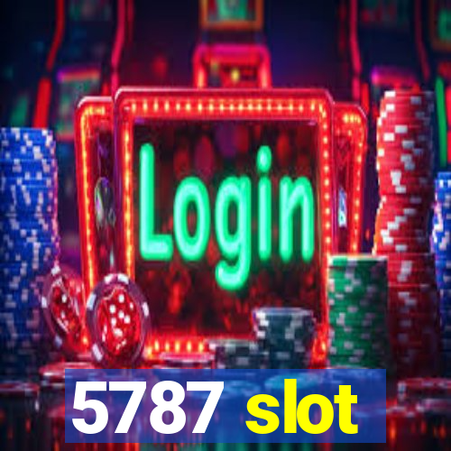 5787 slot